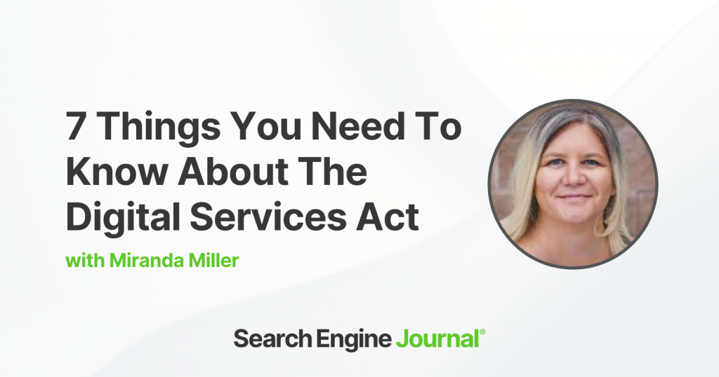 7 Things You Need To Know About The Digital Services Act (DSA)