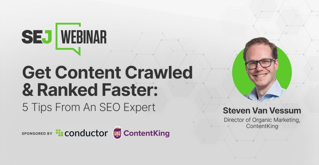 Get Content Crawled & Ranked Faster: 5 Expert Tips [Webinar]