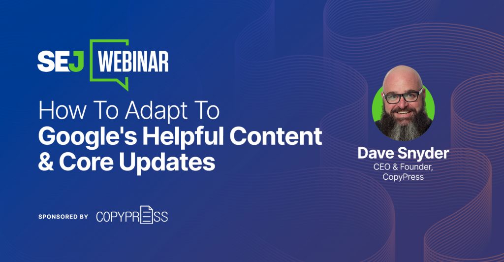 How To Adapt: Google's Helpful Content & Core Updates [Webinar]
