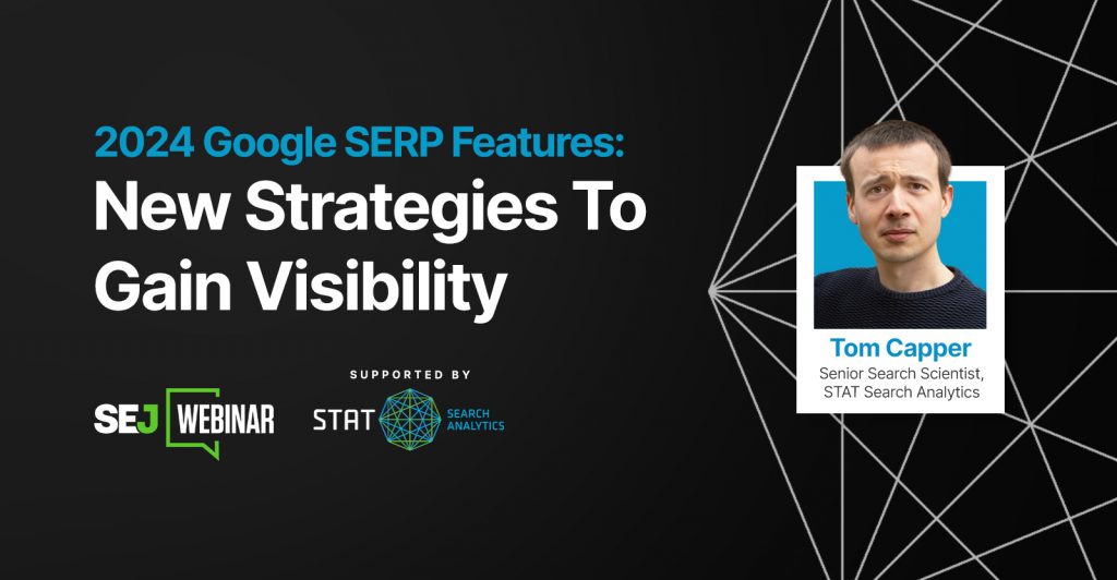 2024 Google SERP Features: New Strategies To Gain Visibility